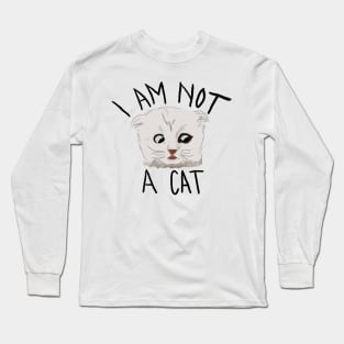 I Am Not A Cat Long Sleeve T-Shirt